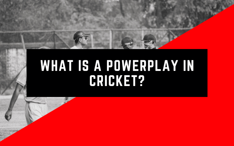 What is a Powerplay in Cricket? Rules and Regulations in ODI Cricket and T20 Cricket